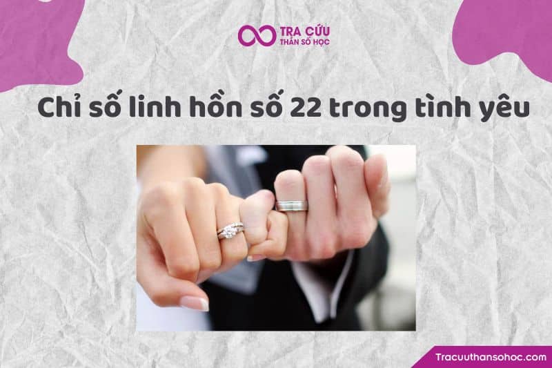 Chỉ số linh hồn 22 trong tình yêu