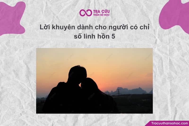 Những lời khuyên thiết thực và dễ áp dụng nhất dành cho người có chỉ số linh hồn 5