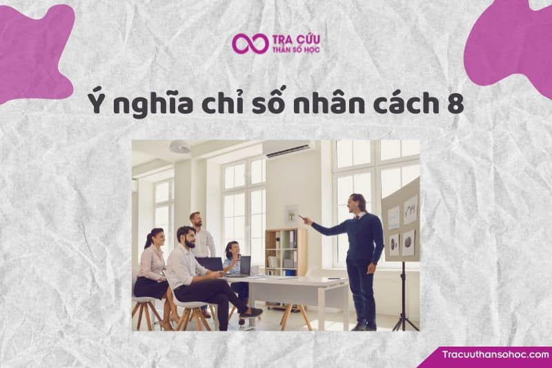 Chỉ số nhân cách 8 là gì?