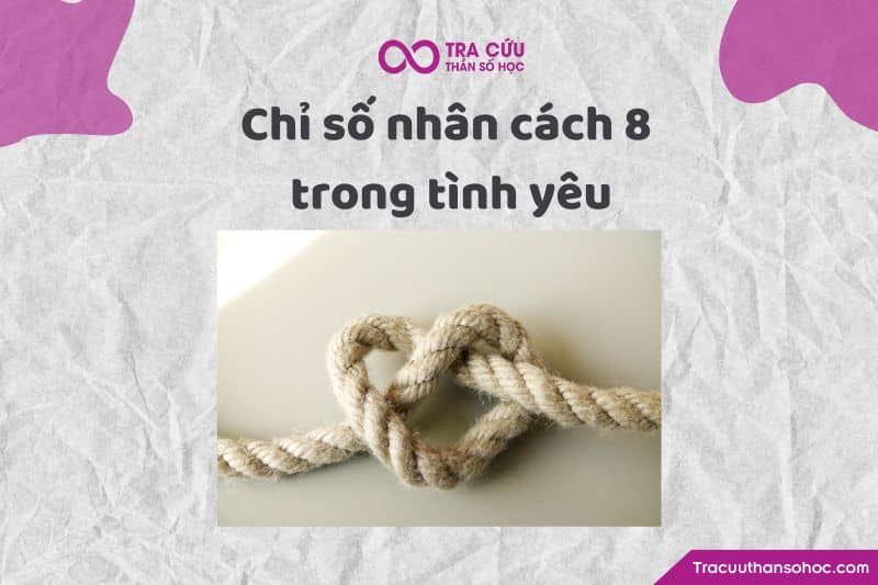 Chỉ số nhân cách 8 trong tình yêu