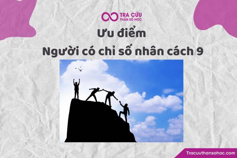 Ưu điểm người có chỉ số nhân cách 9