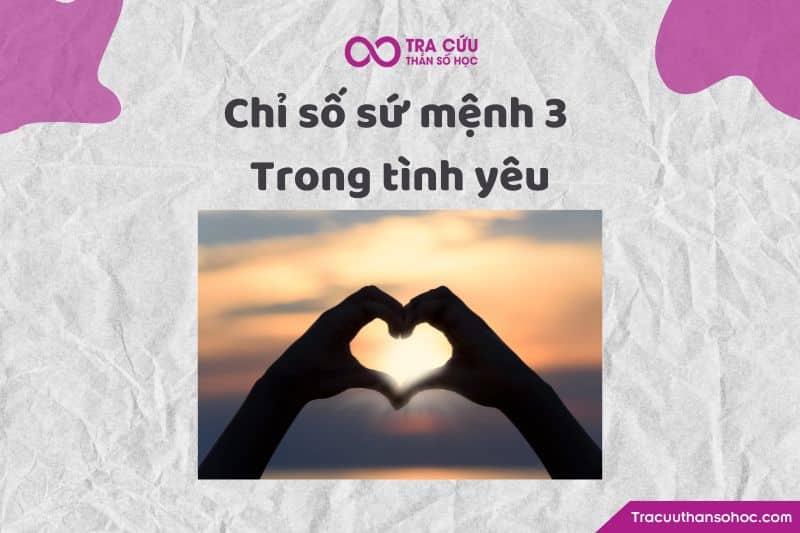 Chỉ số sứ mệnh 3 trong tình yêu