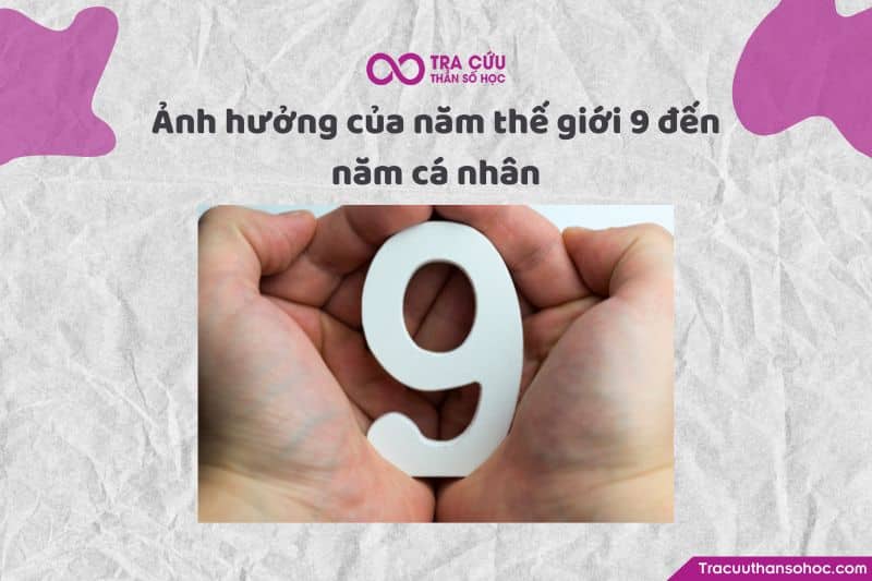 Năm thế giới số 9 có tác động mạnh mẽ tới từng năm cá nhân.