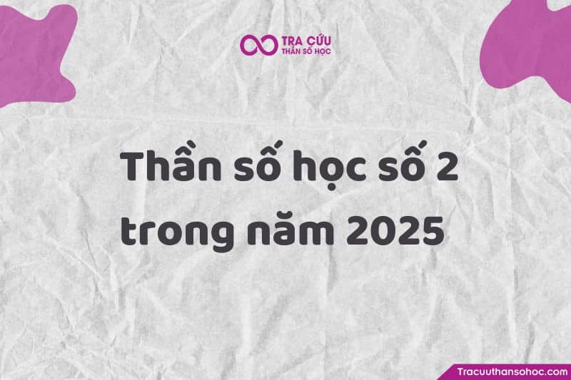 Trong năm thế giới 2025 - năm số 9 này, người số 2 có tiềm năng để đạt được thành công lớn