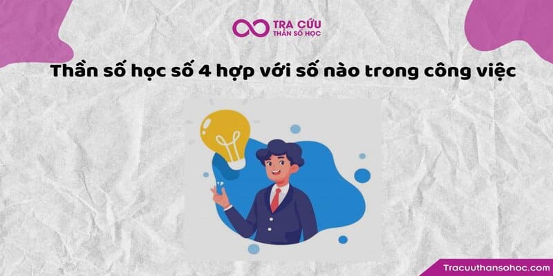 Thần số học số 4 hợp với số nào trong công việc