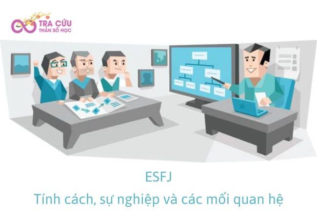 Nhóm tính cách ESFJ có đặc điểm gì? Công việc phù hợp và các mối quan hệ của ESFJ