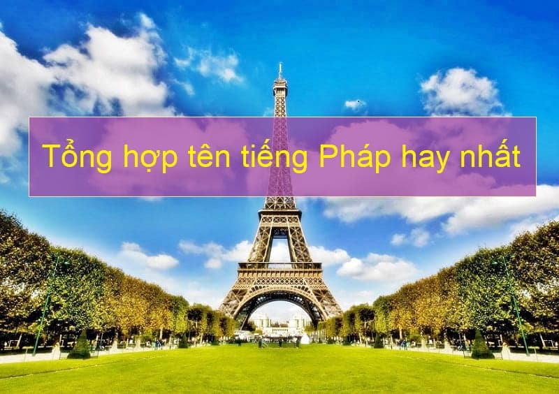 Bật mí bạn 3+ tiêu chí hàng đầu bố mẹ cần nắm rõ trước khi đặt tên bằng tiếng Pháp cho bé